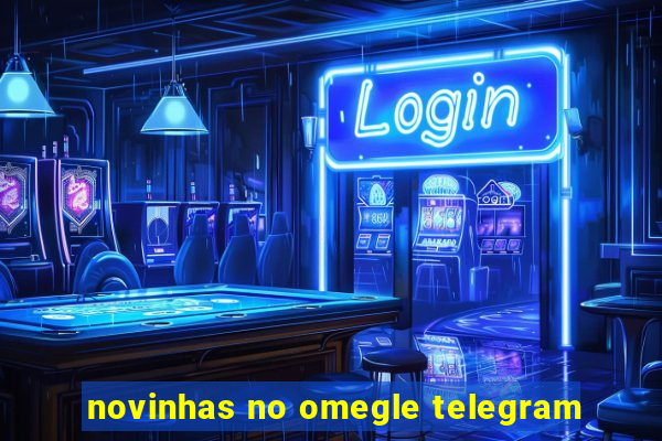 novinhas no omegle telegram